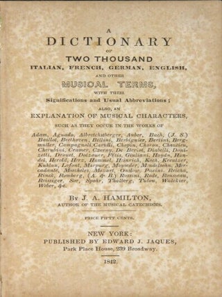 A dictionary of two thousand Italian, French, German, English and other musical terms with their significations and usual abbreviations: also, an explanation of musical characters