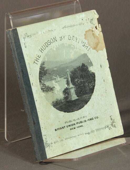 Item #54931 The Hudson by daylight. Map showing the prominent residences, historic landmarks, old reaches of the Hudson, Indian names, &c. With descriptive pages.