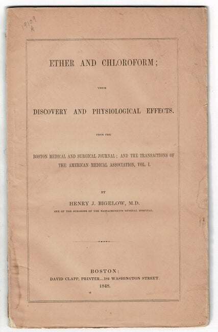 Item #54937 Ether and chloroform: a compendium of their history, surgical use, dangers, and discovery. Henry J. Bigelow, M. D.