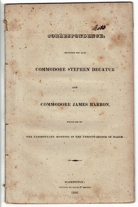 Item #54974 Correspondence, between the late Commodore Stephen Decatur and Commodore James...