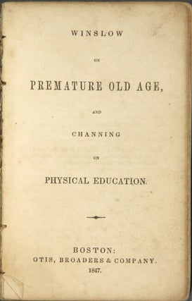 Winslow on premature old age, and Channing on physical education
