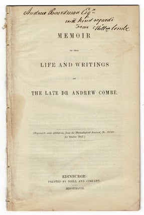 Item #54997 Memoir of the life and writings of the late Dr. Andrew Combe. William Combe