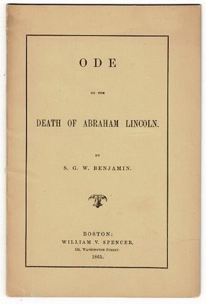Item #55042 Ode on the death of Abraham Lincoln. S. G. W. Benjamin