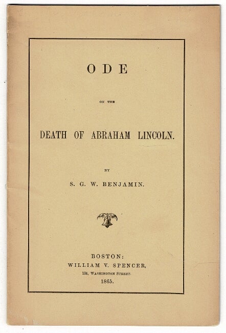 Item #55042 Ode on the death of Abraham Lincoln. S. G. W. Benjamin.