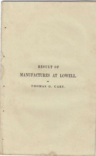Item #55044 Profits on manufactures at Lowell. A letter from the treasurer of a corporation to John S. Pendleton, Esq., Virginia. Thomas G. Cary.