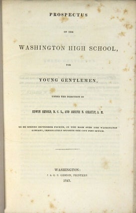 Prospectus of the Washington High School for Young Gentlemen ... to be opened September fourth, in the room over the Washington Library, immediately opposite the city post office