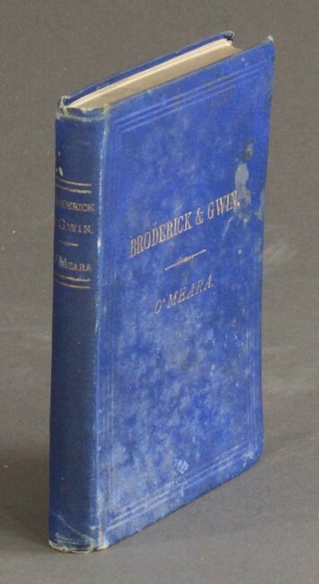 Item #55106 Broderick and Gwin. The most extraordinary contest for a seat in the Senate of the United States ever known. A brief history of early politics in California ... and an unbiased account of the fatal duel between Broderick and Judge Terry, together with the death of Senator Broderick. James O'Meara.