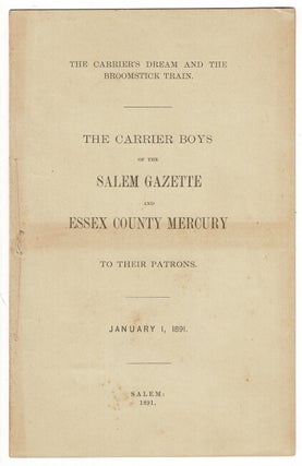 Item #55112 The carrier's dream and the Broomstick Train. The carrier boys of the Salem Gazette...