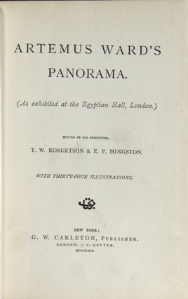 Artemus Ward's panorama. (As exhibited at the Egyptian Hall, London.) Edited by his executors, T.W. Robertson & E.P. Hingston. With thirty-four illustrations