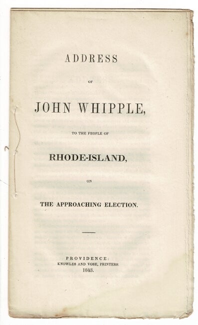 Item #55126 Address of John Whipple to the people of Rhode Island, on the approaching election. John Whipple.