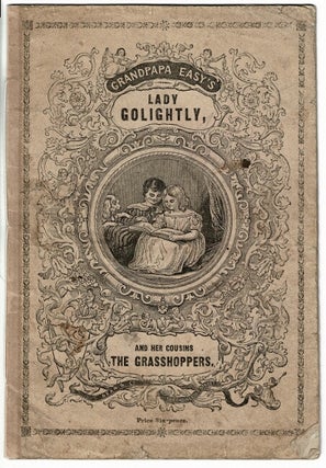 Item #55165 Lady Golightly, and her cousins, the Grasshoppers. Or, Make Hay While the Sun Shines