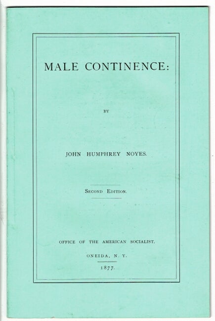 Item #55186 Male continence. John Humphrey Noyes.