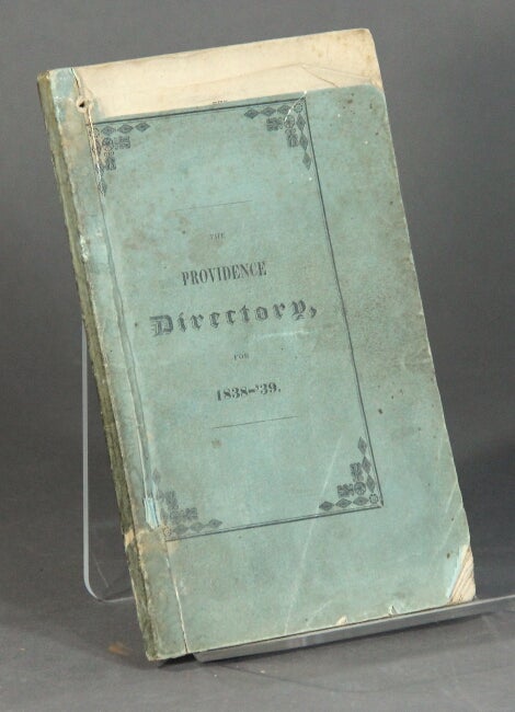 Item #55261 The Providence directory, containing names of the inhabitants, their occupations, places of business and of residence, with lists of the streets, lanes, wharves, &c. Also, banks, insurance offices and other public institutions; likewise, the municipal officers of Providence, &c. &c. The whole carefully collected and arranged. Hugh Hale Brown.