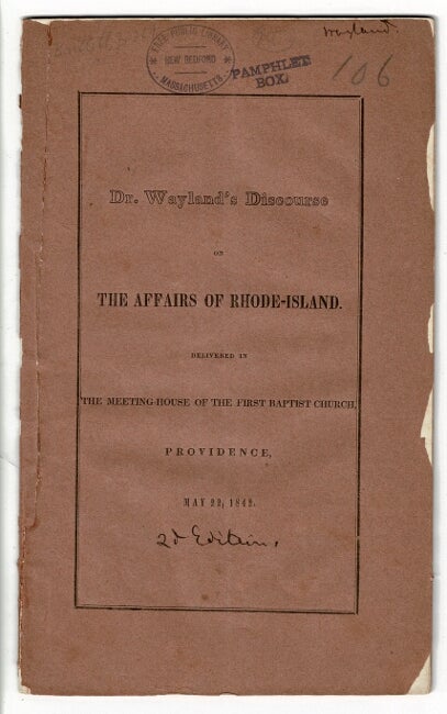 Item #55269 The affairs of Rhode-Island. A discourse delivered in the meeting-house of the First Baptist Church, Providence, May 22, 1842. Second edition. Francis Wayland.