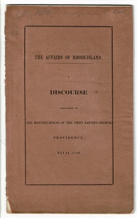 Item #55270 The affairs of Rhode-Island. A discourse delivered in the meeting-house of the First...