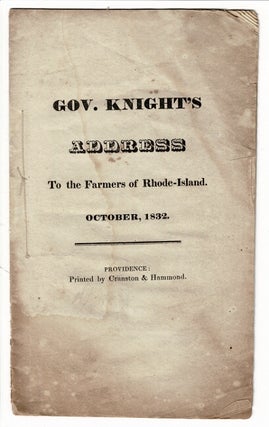 Item #55279 Gov. Knight's address to the farmers of Rhode Island. October, 1832. Nehemiah Knight,...