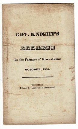 Item #55346 Gov. Knight's address to the farmers of Rhode-Island. October, 1832. Nehemiah R....