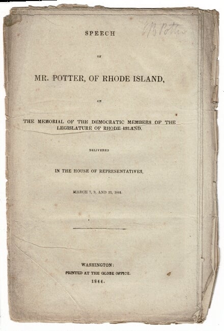 Item #55352 Speech of Mr. Potter, of Rhode Island, on the memorial of the Democratic members of the Legislature of Rhode Island, delivered in the House of Representatives, March 7, 9, and 12, 1844. Elisha R. Potter.
