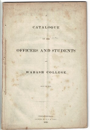 Item #55404 A catalogue of the officers and students of Wabash College, July 19, 1843. Charles White