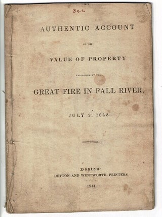 Item #55414 An authentic account of the value of property destroyed by the great fire in Fall...