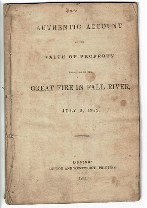 Item #55414 An authentic account of the value of property destroyed by the great fire in Fall...
