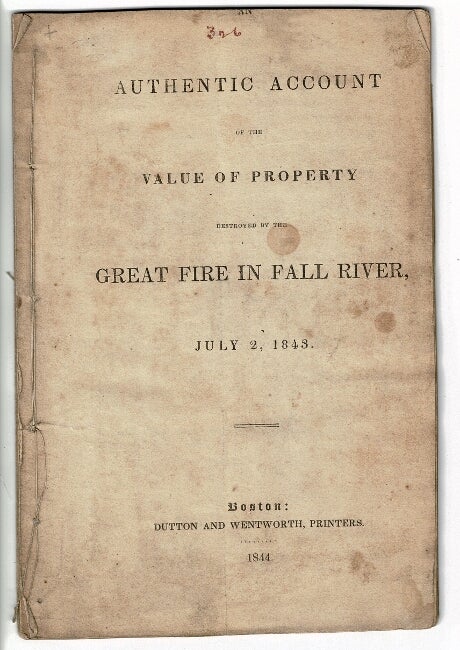Item #55414 An authentic account of the value of property destroyed by the great fire in Fall River, July 2, 1843