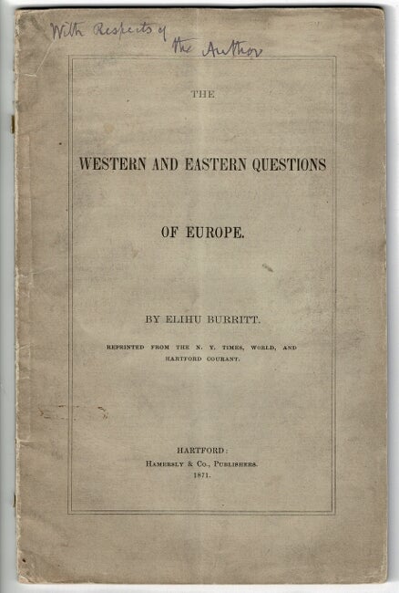 Item #55428 The Western and Eastern questions of Europe ... Reprinted from the New York Times, World, and Hartford Courant [wrapper title]. Elihu Burritt.