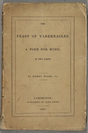 Item #55431 The feast of tabernacles. A poem for music. In two parts. Henry Ware, Jr