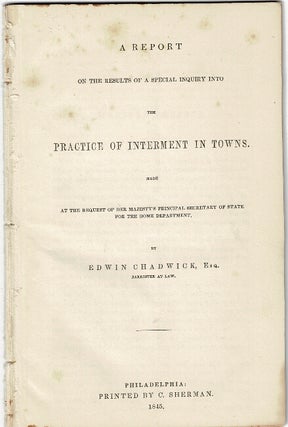 Item #55455 A report on the results of a special inquiry into the practice of interment in towns....
