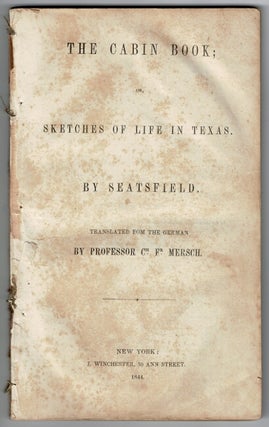 Item #55463 The cabin book; or, sketches of life in Texas. By Seatsfield. Translated from the...