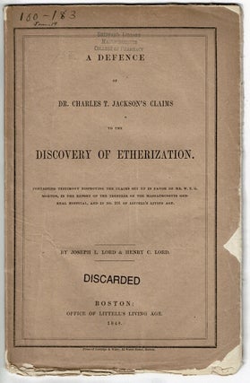 Item #55470 A defence of Dr. Charles T. Jackson's claims to the discovery of etherization....