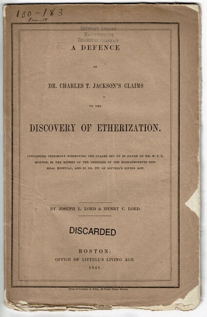 Item #55470 A defence of Dr. Charles T. Jackson's claims to the discovery of etherization. Containing testimony disproving the claims set up in favor of Mr. W. T. G. Morton. Joseph L. Lord, Henry C. Lord.