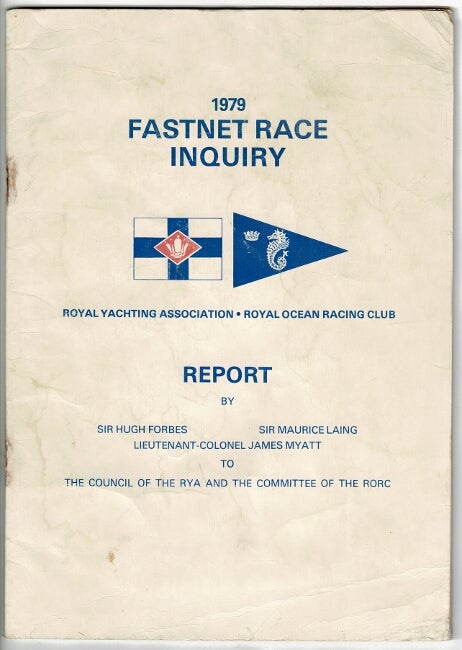 Item #55478 1979 Fastnet Race inquiry ... Report by. Hugh Forbes, Sir Maurice Laing, Sir, Lieutenant-Colonel James Myatt.