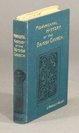 The monumental history of the early British church.