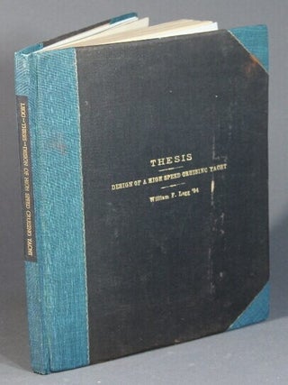 Item #55527 Design of a High-Speed Cruising Yacht. Thesis presented for the degree of Mechanical...