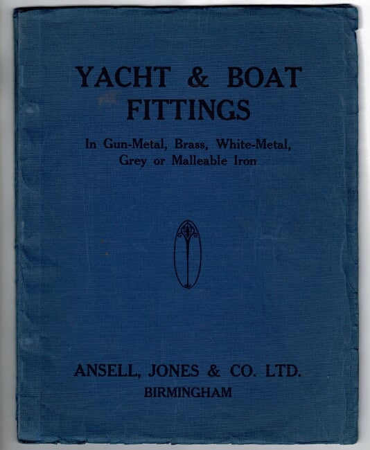 Item #55531 Yacht & boat fittings in gun-metal, brass, white-metal, grey or malleable iron [cover title]. Prices for yacht & boat fitting list. Jones Ansell, Ltd Co.