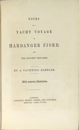 Notes of a yacht voyage to Hardanger Fjord, and the adjacent estuaries. By a yachting dabbler