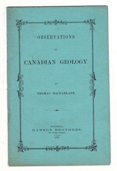Item #55577 Observations on Canadian geology. Thomas Macfarlane.