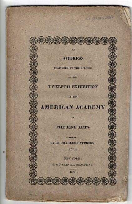 Item #55601 An address delivered at the opening of the twelfth exhibition of the American Academy of Fine Arts. M. Charles Paterson.