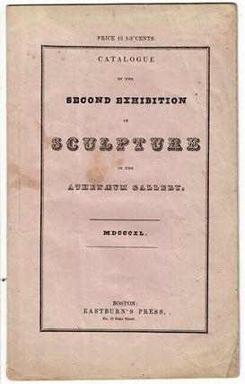Item #55604 Catalogue of the second exhibition of sculpture in the Athenaeum gallery
