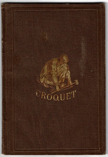 Item #55620 The game of croquet; its appointment and laws; with descriptive illustrations. By R. Fellow. Horace Elisha Scudder.