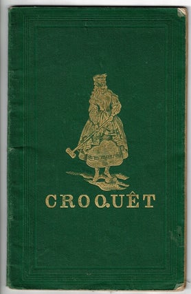 Item #55622 Croquêt: the laws and regulations of the game, thoroughly revised, with a...