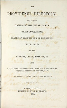 The Providence directory, containing names of the inhabitants, their occupations, places of business and of residence; with lists of the streets, lanes, wharves, &c. Also, banks, insurance offices and other public institutions, municipal officers of the city, &c., &c. The whole carefully collected and arranged
