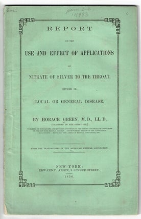 Item #55640 Report on the use and effect of applications of nitrate of silver to the throat,...
