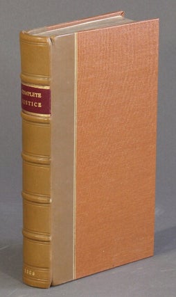 Item #55698 The complete Justice of the Peace, containing extracts from Burn's Justice, and other...
