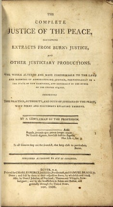 The complete Justice of the Peace, containing extracts from Burn's Justice, and other justiciary productions...by a Gentleman of the Profession
