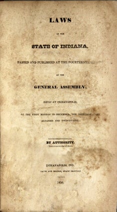 Laws of the state of Indiana, passed and published at the fourteenth session of the General Assembly, held at Indianapolis, on the first Monday in December one thousand eight hundred and twenty-nine. By authority