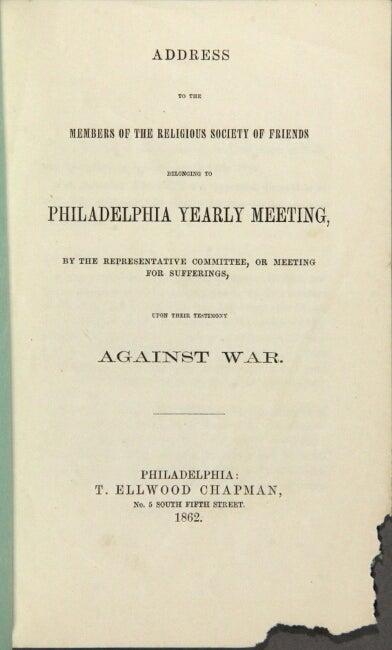 Item #55750 Address to the members of the Religious Society of Friends belonging to Philadelphia Yearly Meeting, by the representative committee, or meeting for sufferings, upon their testimony against war. Society of Friends.