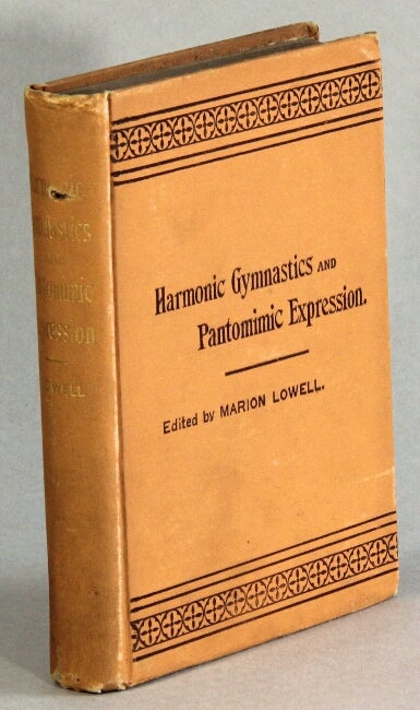 Item #55772 Harmonic gymnastics and pantomimic expression. Marion Lowell.