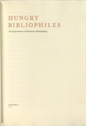 Item #55814 Hungry bibliophiles. An experiment in utilitarian bookmaking. Russell Maret